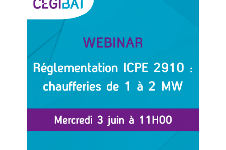 Webinar Cegibat ICPE 2910 chaufferie